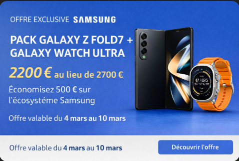 Vous bénificiez d'une remise sur le pack Galaxy Folz + montre à 2200€ au lieu de 2700€